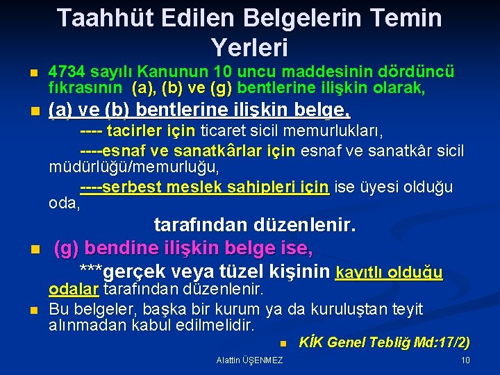 Taahhüt Edilen Belgelerin Temin Yerleri n 4734 sayılı Kanunun 10 uncu maddesinin dördüncü fıkrasının