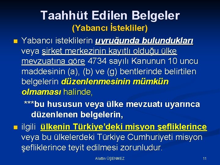 Taahhüt Edilen Belgeler n n (Yabancı İstekliler) Yabancı isteklilerin uyruğunda bulundukları veya şirket merkezinin