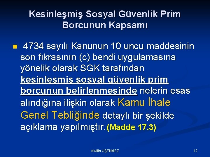 Kesinleşmiş Sosyal Güvenlik Prim Borcunun Kapsamı n 4734 sayılı Kanunun 10 uncu maddesinin son