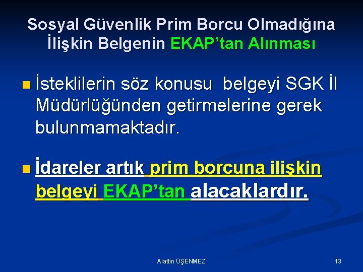 Sosyal Güvenlik Prim Borcu Olmadığına İlişkin Belgenin EKAP’tan Alınması n İsteklilerin söz konusu belgeyi