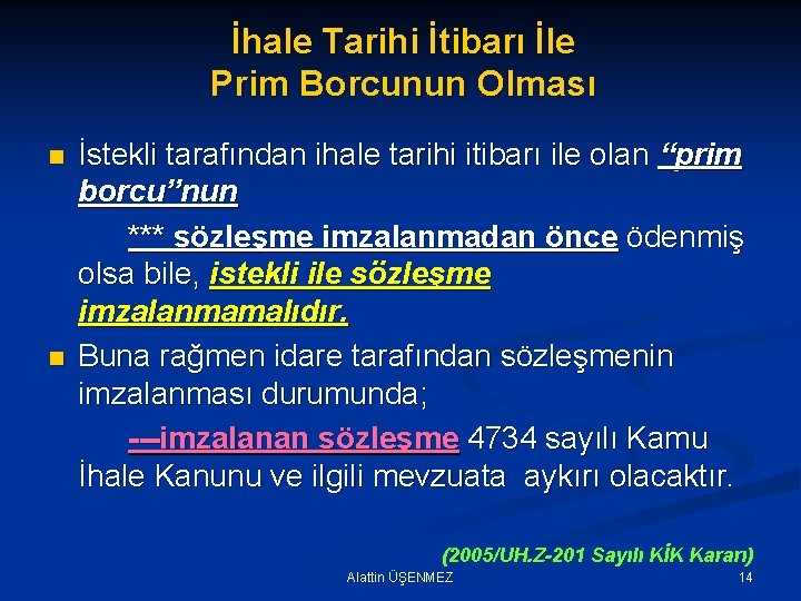 İhale Tarihi İtibarı İle Prim Borcunun Olması n n İstekli tarafından ihale tarihi itibarı