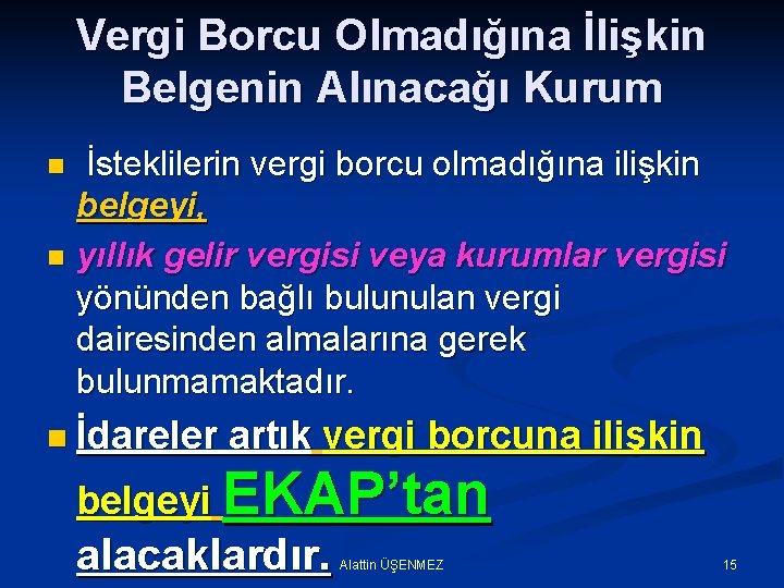 Vergi Borcu Olmadığına İlişkin Belgenin Alınacağı Kurum İsteklilerin vergi borcu olmadığına ilişkin belgeyi, n