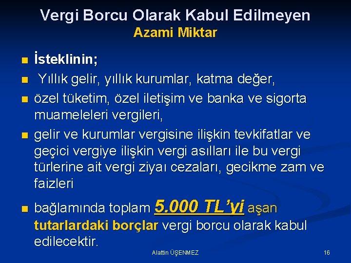 Vergi Borcu Olarak Kabul Edilmeyen Azami Miktar n n n İsteklinin; Yıllık gelir, yıllık