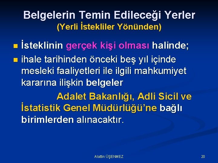 Belgelerin Temin Edileceği Yerler (Yerli İstekliler Yönünden) İsteklinin gerçek kişi olması halinde; n ihale