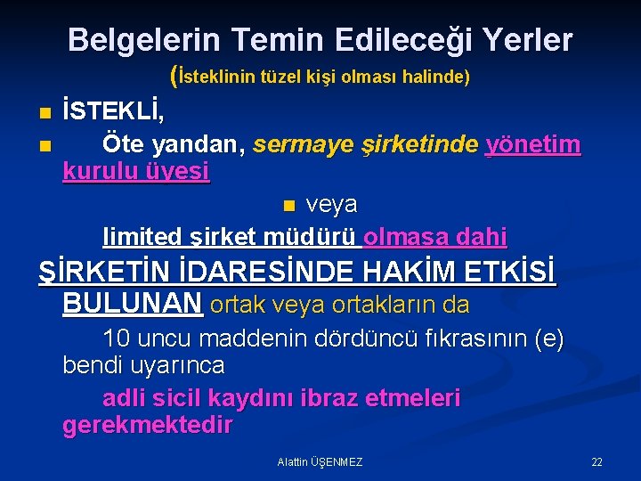 Belgelerin Temin Edileceği Yerler n n (İsteklinin tüzel kişi olması halinde) İSTEKLİ, Öte yandan,