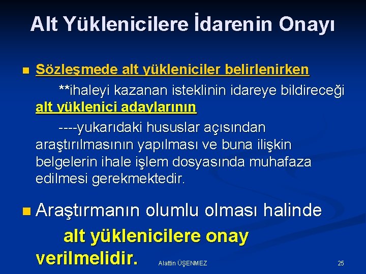 Alt Yüklenicilere İdarenin Onayı n Sözleşmede alt yükleniciler belirlenirken **ihaleyi kazanan isteklinin idareye bildireceği