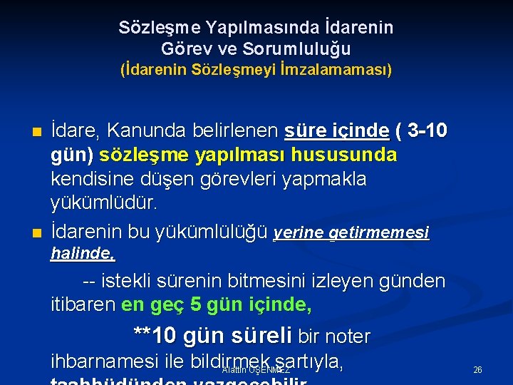 Sözleşme Yapılmasında İdarenin Görev ve Sorumluluğu (İdarenin Sözleşmeyi İmzalamaması) n n İdare, Kanunda belirlenen