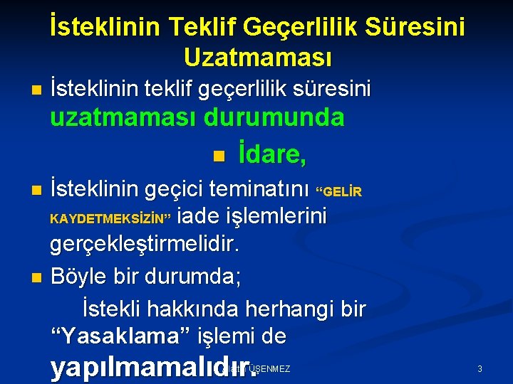 İsteklinin Teklif Geçerlilik Süresini Uzatmaması n İsteklinin teklif geçerlilik süresini uzatmaması durumunda n İdare,
