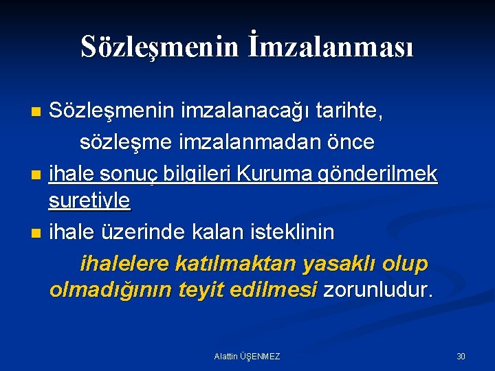 Sözleşmenin İmzalanması Sözleşmenin imzalanacağı tarihte, sözleşme imzalanmadan önce n ihale sonuç bilgileri Kuruma gönderilmek