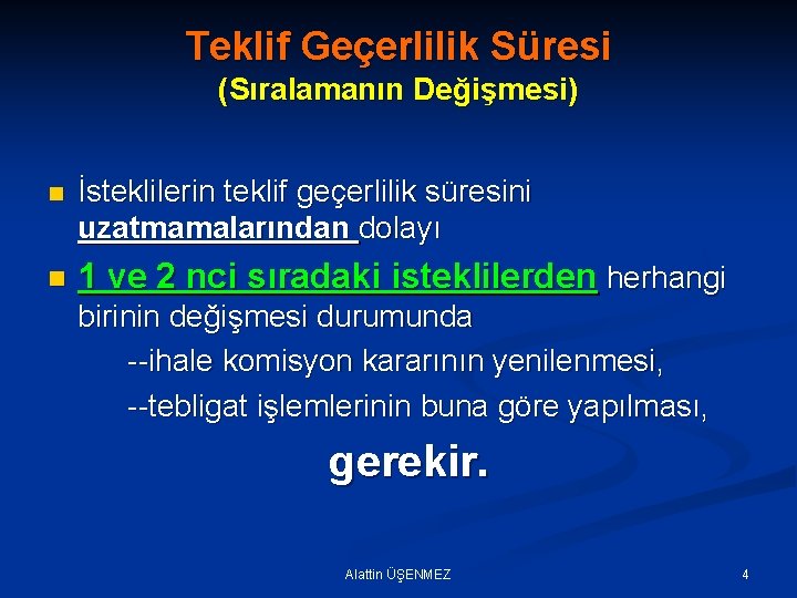 Teklif Geçerlilik Süresi (Sıralamanın Değişmesi) n İsteklilerin teklif geçerlilik süresini uzatmamalarından dolayı n 1