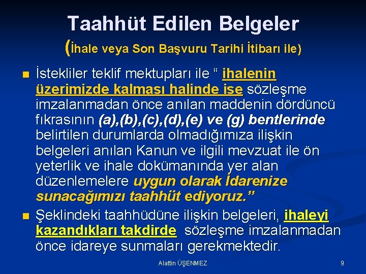 Taahhüt Edilen Belgeler (İhale veya Son Başvuru Tarihi İtibarı ile) n n İstekliler teklif