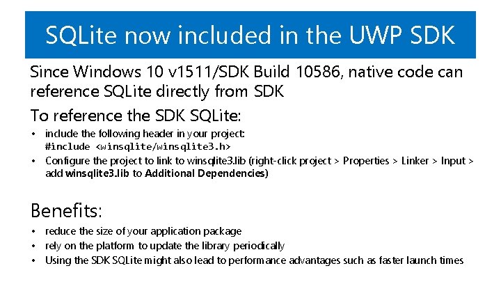 SQLite now included in the UWP SDK Since Windows 10 v 1511/SDK Build 10586,