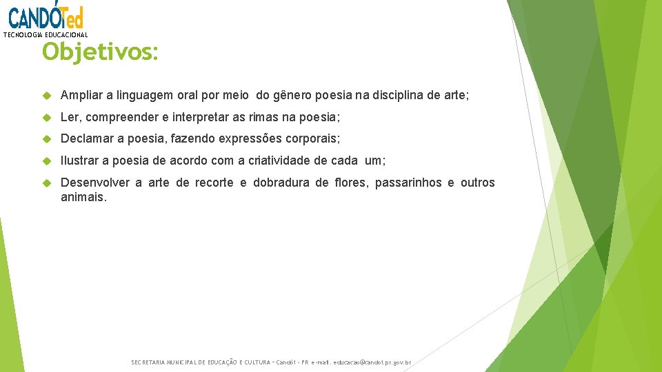 TECNOLOGIA EDUCACIONAL Objetivos: Ampliar a linguagem oral por meio do gênero poesia na disciplina