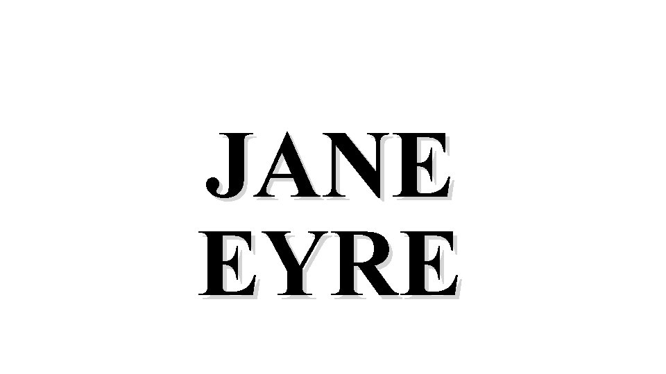 JANE EYRE 