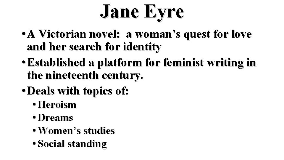 Jane Eyre • A Victorian novel: a woman’s quest for love and her search
