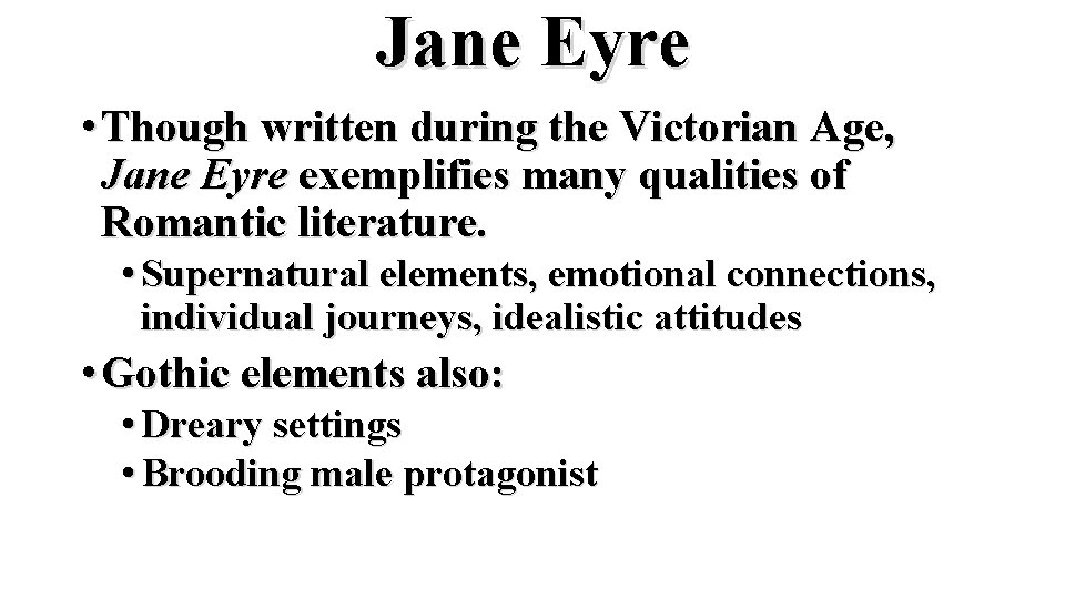 Jane Eyre • Though written during the Victorian Age, Jane Eyre exemplifies many qualities