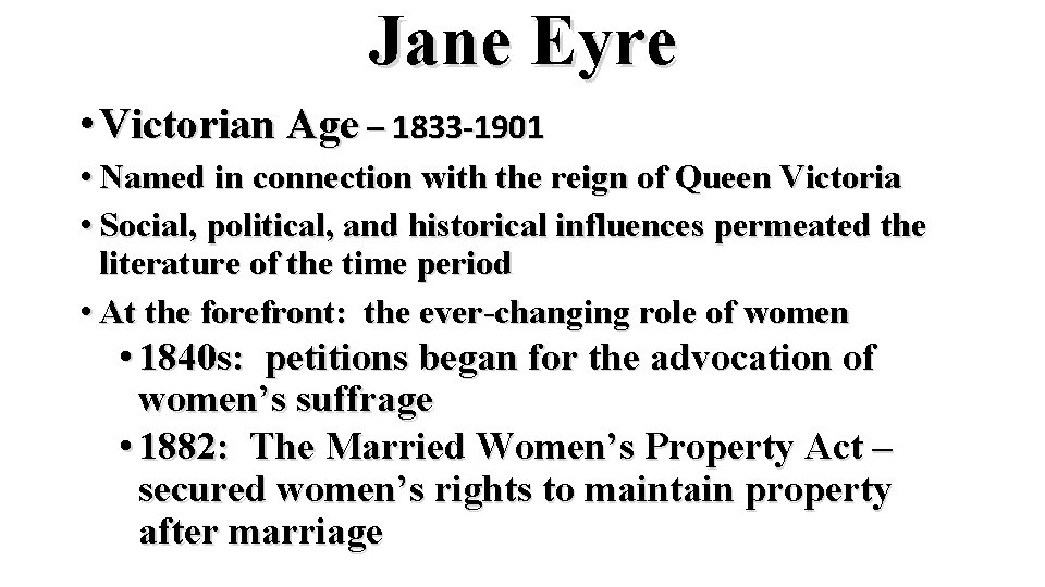 Jane Eyre • Victorian Age – 1833 -1901 • Named in connection with the