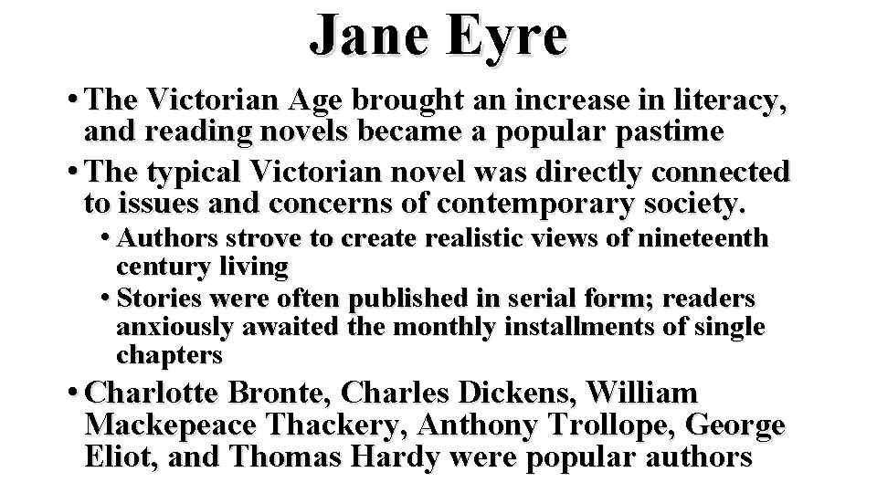 Jane Eyre • The Victorian Age brought an increase in literacy, and reading novels