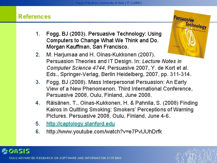 Teppo Räisänen | University of Oulu | 17. 3. 2009 | References 1. 2.