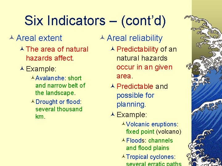 Six Indicators – (cont’d) © Areal extent ©The area of natural hazards affect. ©Example: