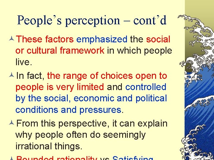 People’s perception – cont’d ©These factors emphasized the social or cultural framework in which