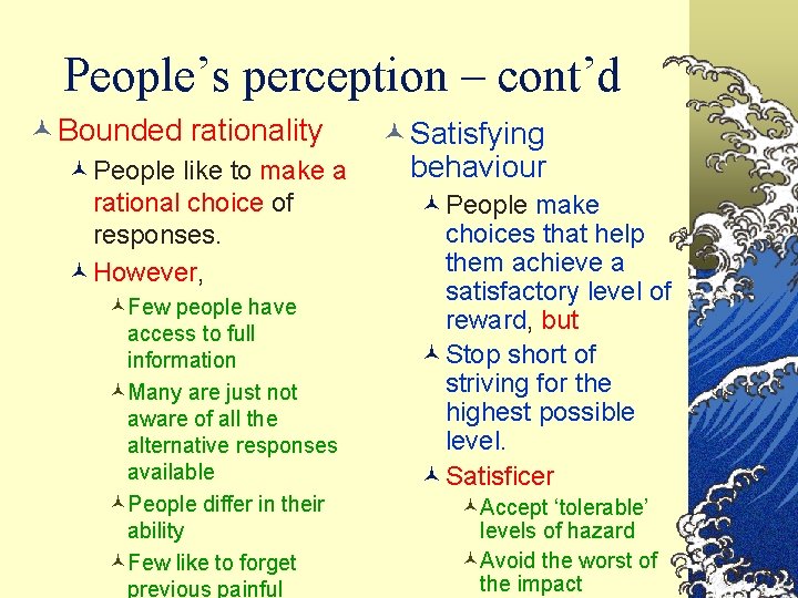 People’s perception – cont’d © Bounded rationality © Satisfying behaviour ©People like to make