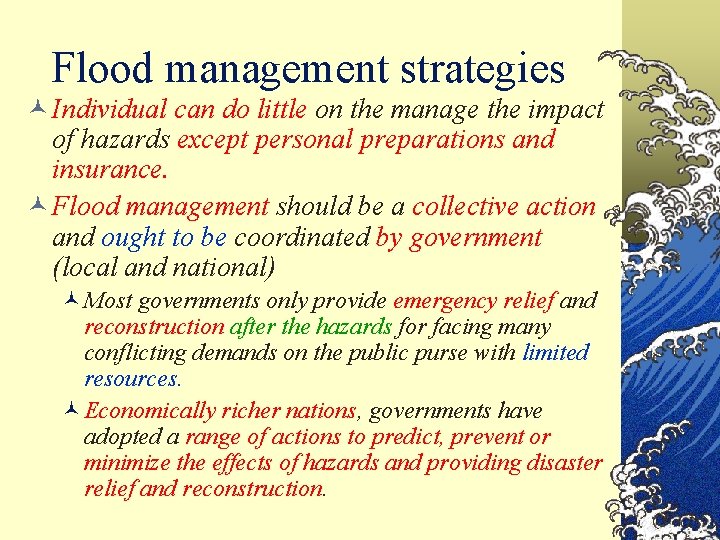 Flood management strategies © Individual can do little on the manage the impact of