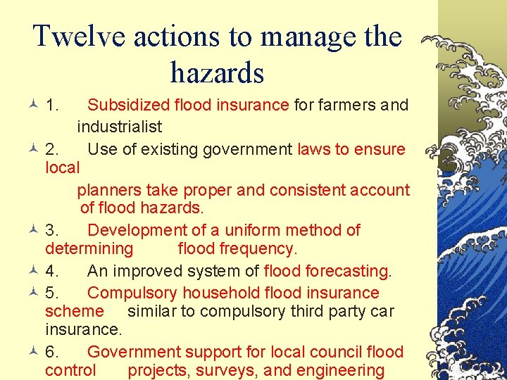 Twelve actions to manage the hazards © 1. Subsidized flood insurance for farmers and