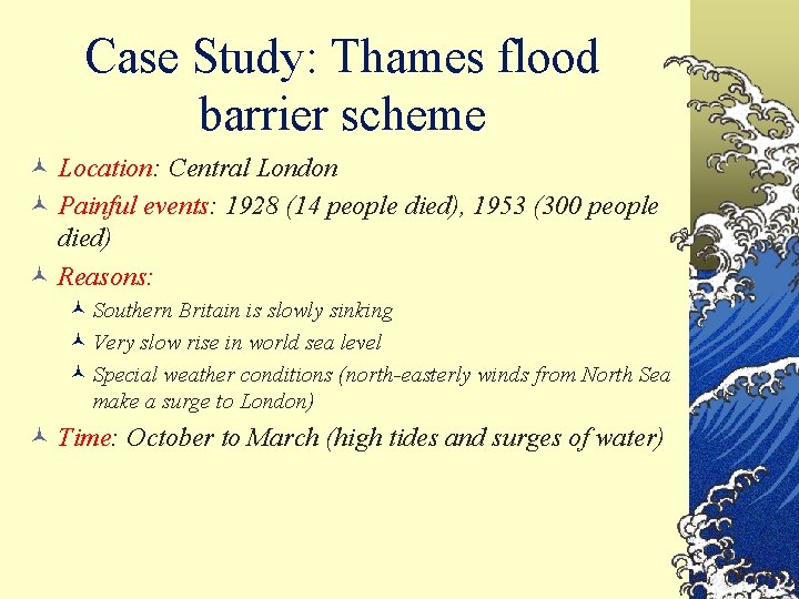 Case Study: Thames flood barrier scheme © Location: Central London © Painful events: 1928