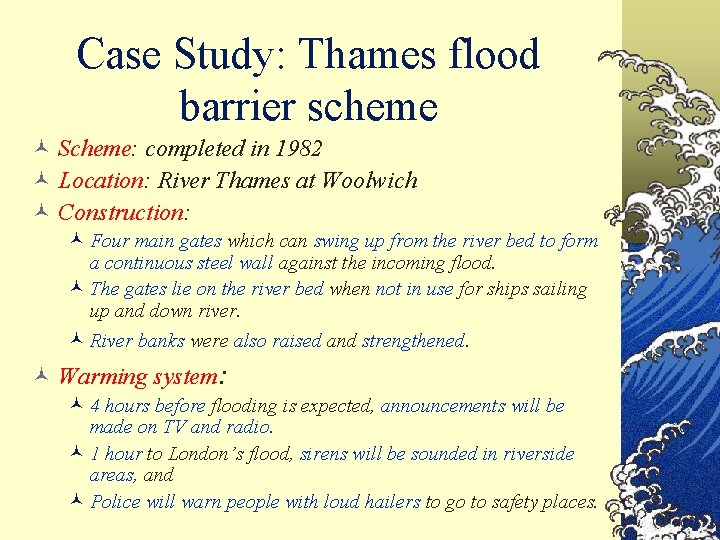 Case Study: Thames flood barrier scheme © Scheme: completed in 1982 © Location: River