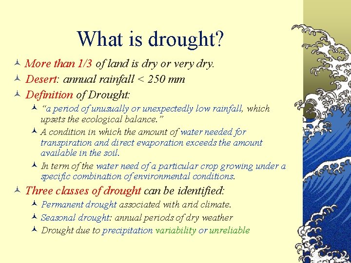 What is drought? © More than 1/3 of land is dry or very dry.