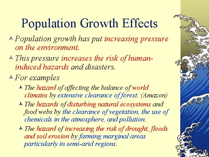 Population Growth Effects © Population growth has put increasing pressure on the environment. ©