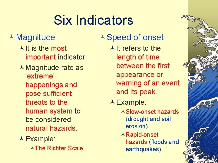 Six Indicators © Magnitude ©It is the most important indicator. ©Magnitude rate as ‘extreme’