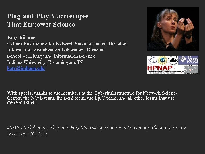 Plug-and-Play Macroscopes That Empower Science Katy Börner Cyberinfrastructure for Network Science Center, Director Information
