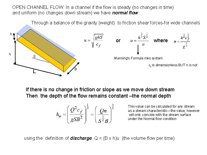 OPEN CHANNEL FLOW: In a channel if the flow is steady (no changes in OPEN CHANNEL FLOW: In a channel if the flow is steady (no changes in