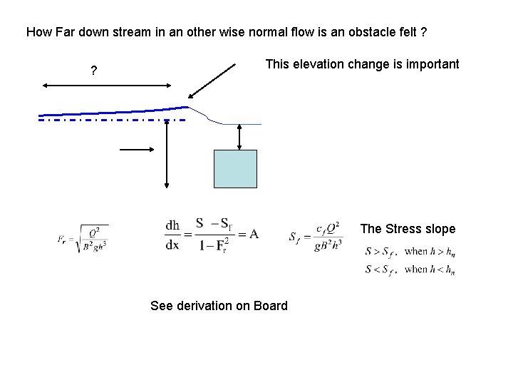 How Far down stream in an other wise normal flow is an obstacle felt How Far down stream in an other wise normal flow is an obstacle felt