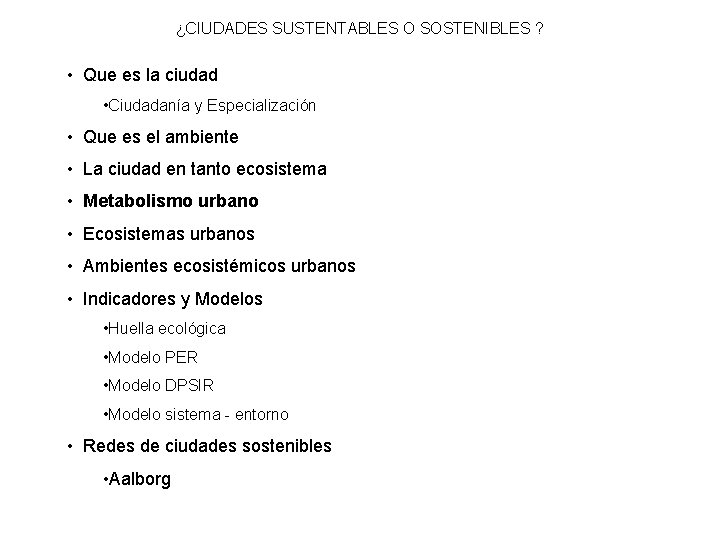 ¿CIUDADES SUSTENTABLES O SOSTENIBLES ? • Que es la ciudad • Ciudadanía y Especialización