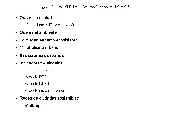 ¿CIUDADES SUSTENTABLES O SOSTENIBLES ? • Que es la ciudad • Ciudadanía y Especialización