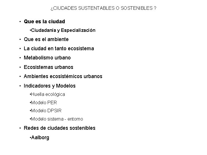 ¿CIUDADES SUSTENTABLES O SOSTENIBLES ? • Que es la ciudad • Ciudadanía y Especialización