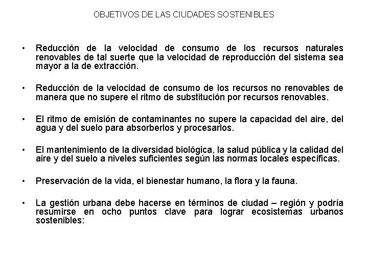 OBJETIVOS DE LAS CIUDADES SOSTENIBLES • Reducción de la velocidad de consumo de los