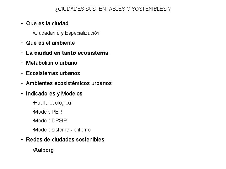 ¿CIUDADES SUSTENTABLES O SOSTENIBLES ? • Que es la ciudad • Ciudadanía y Especialización