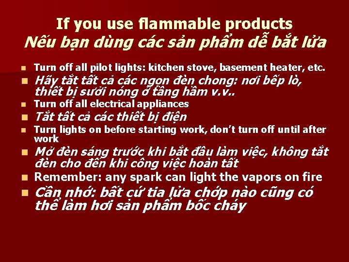 If you use flammable products Nếu bạn dùng các sản phẩm dễ bắt lửa If you use flammable products Nếu bạn dùng các sản phẩm dễ bắt lửa
