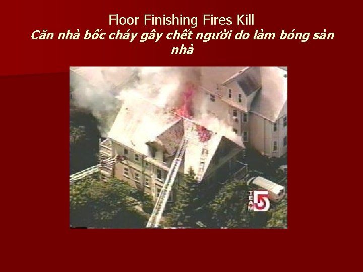 Floor Finishing Fires Kill Căn nhà bốc cháy gây chết người do làm bóng Floor Finishing Fires Kill Căn nhà bốc cháy gây chết người do làm bóng