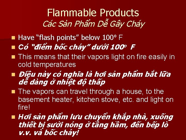 Flammable Products Các Sản Phẩm Dễ Gây Cháy Have “flash points” below 100º F Flammable Products Các Sản Phẩm Dễ Gây Cháy Have “flash points” below 100º F