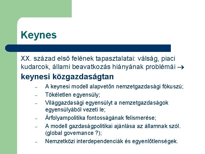 Keynes XX. század első felének tapasztalatai: válság, piaci kudarcok, állami beavatkozás hiányának problémái keynesi