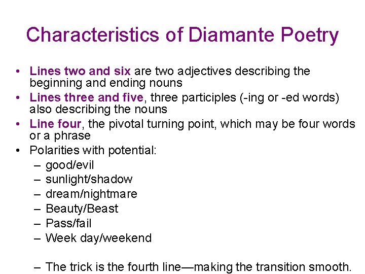 Characteristics of Diamante Poetry • Lines two and six are two adjectives describing the