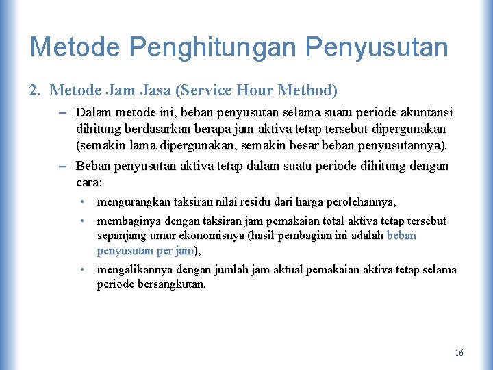 Metode Penghitungan Penyusutan 2. Metode Jam Jasa (Service Hour Method) – Dalam metode ini,