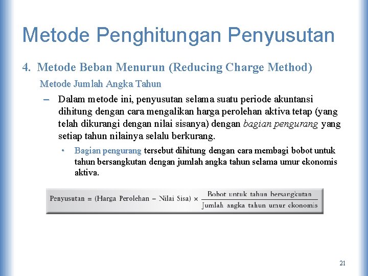 Metode Penghitungan Penyusutan 4. Metode Beban Menurun (Reducing Charge Method) Metode Jumlah Angka Tahun