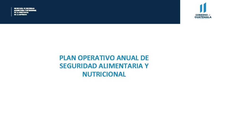 SECRETARÍA DE SEGURIDAD ALIMENTARIA Y NUTRICIONAL DE LA PRESIDENCIA DE LA REPÚBLICA PLAN OPERATIVO