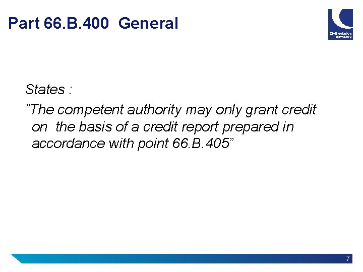 Part 66. B. 400 General States : ”The competent authority may only grant credit